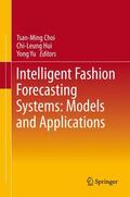Choi / Yu / Hui |  Intelligent Fashion Forecasting Systems: Models and Applications | Buch |  Sack Fachmedien
