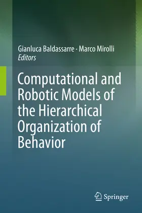 Baldassarre / Mirolli | Computational and Robotic Models of the Hierarchical Organization of Behavior | E-Book | www.sack.de