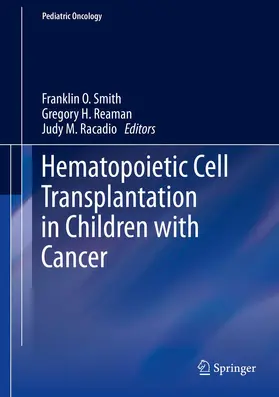 Smith / Reaman / Racadio |  Hematopoietic Cell Transplantation in Children with Cancer | Buch |  Sack Fachmedien