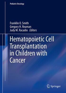 Smith / Racadio / Reaman | Hematopoietic Cell Transplantation in Children with Cancer | Buch | 978-3-642-39919-0 | sack.de