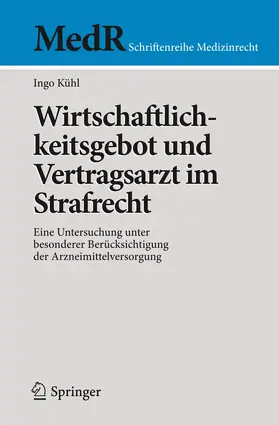 Kühl |  Wirtschaftlichkeitsgebot und Vertragsarzt im Strafrecht | Buch |  Sack Fachmedien