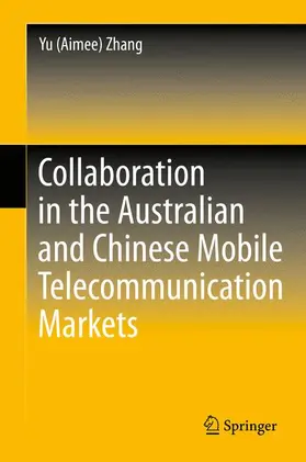 Zhang |  Collaboration in the Australian and Chinese Mobile Telecommunication Markets | Buch |  Sack Fachmedien