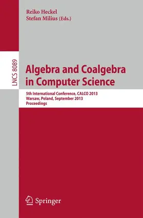 Heckel / Milius |  Algebra and Coalgebra in Computer Science | Buch |  Sack Fachmedien