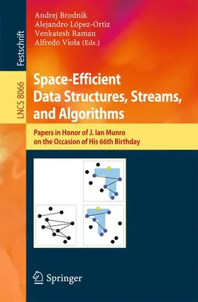 Brodnik / Viola / Lopez-Ortiz | Space-Efficient Data Structures, Streams, and Algorithms | Buch | 978-3-642-40272-2 | sack.de