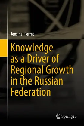 Perret |  Knowledge as a Driver of Regional Growth in the Russian Federation | Buch |  Sack Fachmedien