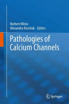 Weiss / Koschak |  Pathologies of Calcium Channels | Buch |  Sack Fachmedien