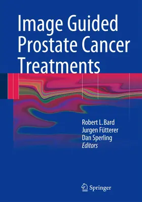 Bard / Fütterer / Sperling | Image Guided Prostate Cancer Treatments | Buch | 978-3-642-40428-3 | www.sack.de