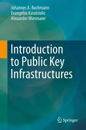 Buchmann / Wiesmaier / Karatsiolis |  Introduction to Public Key Infrastructures | Buch |  Sack Fachmedien