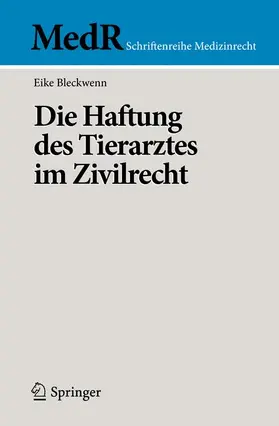 Bleckwenn |  Die Haftung des Tierarztes im Zivilrecht | Buch |  Sack Fachmedien