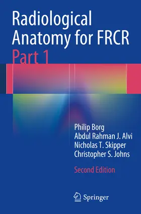 Borg / Alvi / Skipper |  Radiological Anatomy for FRCR Part 1 | eBook | Sack Fachmedien