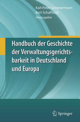 Sommermann / Schaffarzik | Handbuch der Geschichte der Verwaltungsgerichtsbarkeit in Deutschland und Europa | E-Book | sack.de