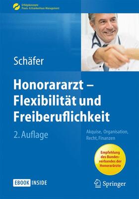 Schäfer |  Honorararzt - Flexibilität und Freiberuflichkeit | Buch |  Sack Fachmedien