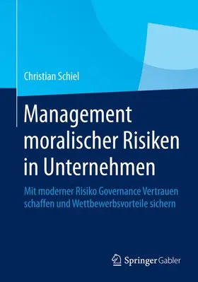 Schiel |  Management moralischer Risiken in Unternehmen | Buch |  Sack Fachmedien