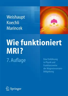 Weishaupt / Marincek / Köchli | Wie funktioniert MRI? | Buch | 978-3-642-41615-6 | www.sack.de