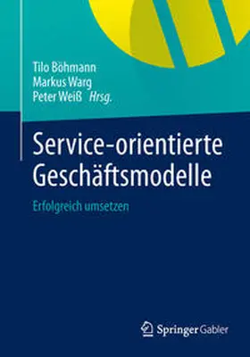 Böhmann / Weiß / Warg |  Service-orientierte Geschäftsmodelle | Buch |  Sack Fachmedien