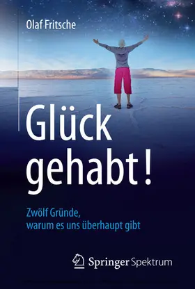 Fritsche |  Glück gehabt! Zwölf Gründe, warum es uns überhaupt gibt | eBook | Sack Fachmedien