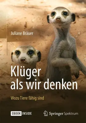 Bräuer |  Klüger als wir denken: Wozu Tiere fähig sind | Buch |  Sack Fachmedien