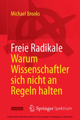 Brooks |  Freie Radikale - Warum Wissenschaftler sich nicht an Regeln halten | eBook | Sack Fachmedien