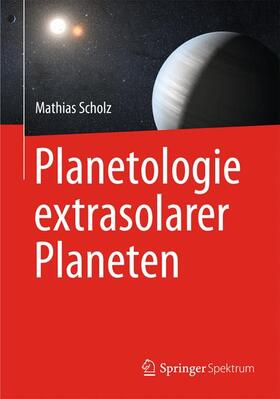 Scholz | Planetologie extrasolarer Planeten | Buch | 978-3-642-41748-1 | sack.de
