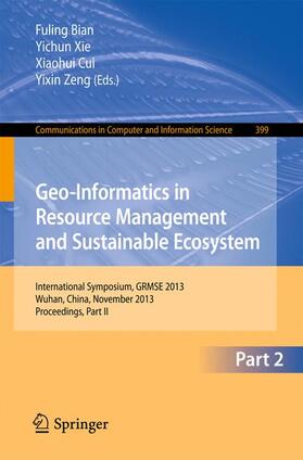 Bian / Zeng / Xie | Geo-Informatics in Resource Management and Sustainable Ecosystem | Buch | 978-3-642-41907-2 | sack.de