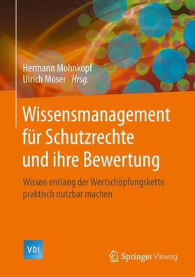 Moser / Mohnkopf |  Wissensmanagement für Schutzrechte und ihre Bewertung | Buch |  Sack Fachmedien