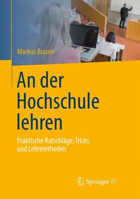 Brauer | An der Hochschule lehren | Buch | 978-3-642-42005-4 | sack.de