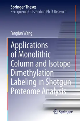 Wang | Applications of Monolithic Column and Isotope Dimethylation Labeling in Shotgun Proteome Analysis | E-Book | www.sack.de