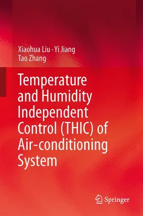 Liu / Zhang / Jiang |  Temperature and Humidity Independent Control (THIC) of Air-conditioning System | Buch |  Sack Fachmedien