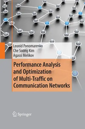 Ponomarenko / Melikov / Kim |  Performance Analysis and Optimization of Multi-Traffic on Communication Networks | Buch |  Sack Fachmedien