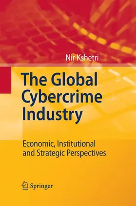 Kshetri |  The Global Cybercrime Industry | Buch |  Sack Fachmedien