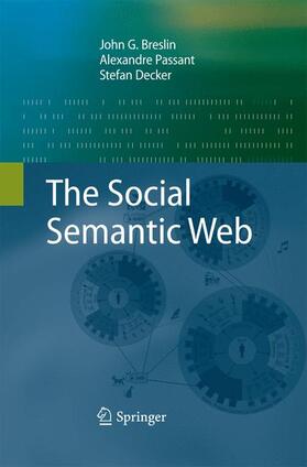 Breslin / Decker / Passant | The Social Semantic Web | Buch | 978-3-642-42432-8 | sack.de