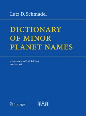 Schmadel |  Dictionary of Minor Planet Names | Buch |  Sack Fachmedien