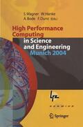 Wagner / Durst / Hanke |  High Performance Computing in Science and Engineering, Munich 2004 | Buch |  Sack Fachmedien