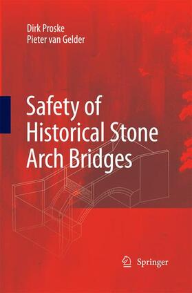van Gelder / Proske | Safety of historical stone arch bridges | Buch | 978-3-642-42552-3 | sack.de