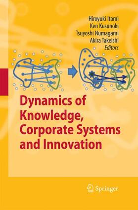 Itami / Takeishi / Kusunoki | Dynamics of Knowledge, Corporate Systems and Innovation | Buch | 978-3-642-42640-7 | sack.de