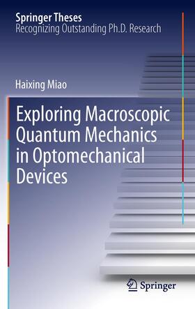 Miao | Exploring Macroscopic Quantum Mechanics in Optomechanical Devices | Buch | 978-3-642-42645-2 | sack.de
