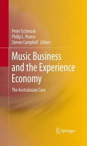 Tschmuck / Campbell / Pearce | Music Business and the Experience Economy | Buch | 978-3-642-42693-3 | sack.de