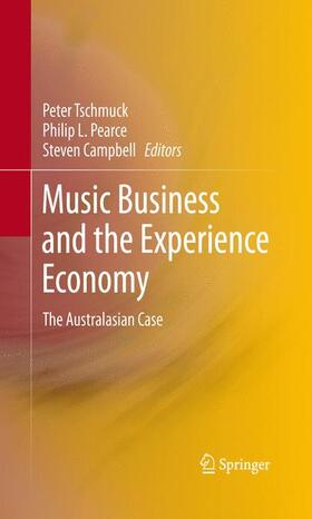 Tschmuck / Campbell / Pearce | Music Business and the Experience Economy | Buch | 978-3-642-42693-3 | sack.de
