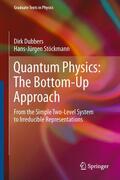 Stöckmann / Dubbers |  Quantum Physics: The Bottom-Up Approach | Buch |  Sack Fachmedien