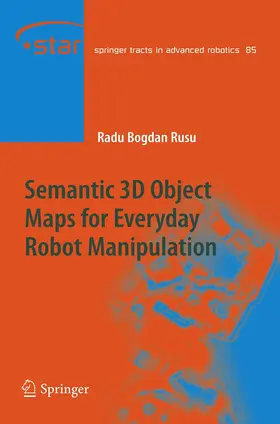Rusu |  Semantic 3D Object Maps for Everyday Robot Manipulation | Buch |  Sack Fachmedien