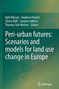 Nilsson / Pauleit / Sick Nielsen |  Peri-urban futures: Scenarios and models for land use change in Europe | Buch |  Sack Fachmedien