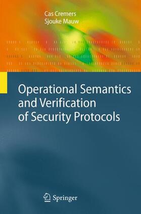 Mauw / Cremers | Operational Semantics and Verification of Security Protocols | Buch | 978-3-642-43053-4 | sack.de
