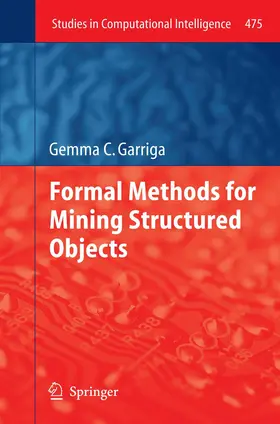 Garriga | Formal Methods for Mining Structured Objects | Buch | 978-3-642-43063-3 | www.sack.de