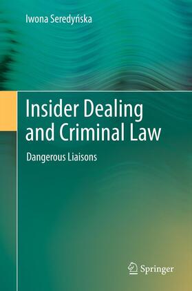 Seredynska / Seredynska | Insider Dealing and Criminal Law | Buch | 978-3-642-43138-8 | sack.de