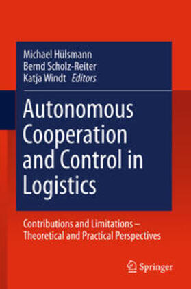 Hülsmann / Windt / Scholz-Reiter | Autonomous Cooperation and Control in Logistics | Buch | 978-3-642-43258-3 | sack.de