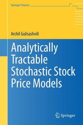 Gulisashvili | Analytically Tractable Stochastic Stock Price Models | Buch | 978-3-642-43386-3 | sack.de