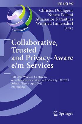 Douligeris / Lamersdorf / Polemi | Collaborative, Trusted and Privacy-Aware e/m-Services | Buch | 978-3-642-43468-6 | sack.de