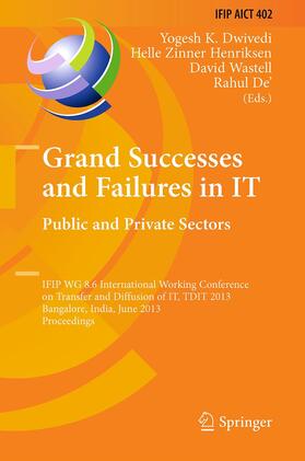Dwivedi / De' / Zinner Henriksen | Grand Successes and Failures in IT: Public and Private Sectors | Buch | 978-3-642-43616-1 | sack.de