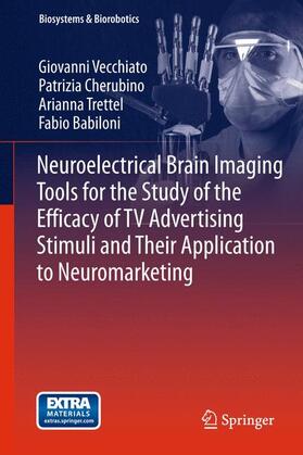 Vecchiato / Babiloni / Cherubino | Neuroelectrical Brain Imaging Tools for the Study of the Efficacy of TV Advertising Stimuli and their Application to Neuromarketing | Buch | 978-3-642-43676-5 | sack.de