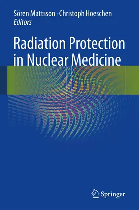 Mattsson / Hoeschen | Radiation Protection in Nuclear Medicine | Buch | 978-3-642-43716-8 | www.sack.de